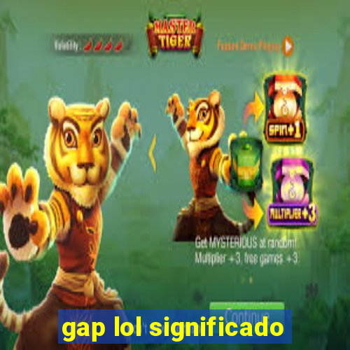 gap lol significado